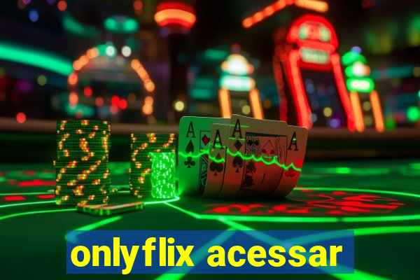 onlyflix acessar